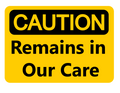 CAUTION remains in our care crematory sign